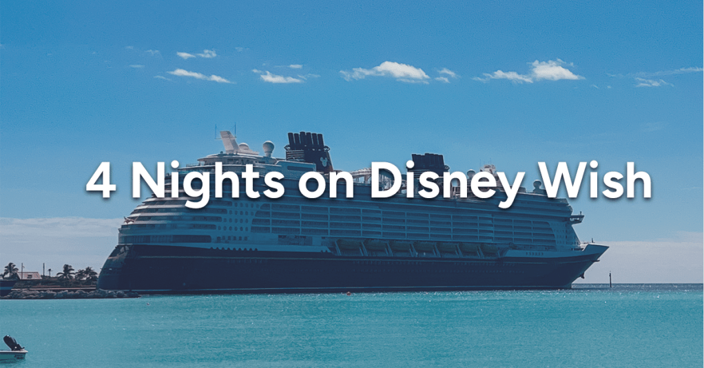 4 Nights on the Disney Wish (Trip Report)